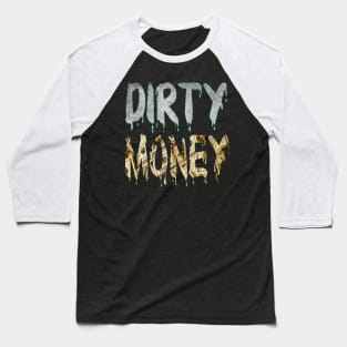 Dirty Money Baseball T-Shirt